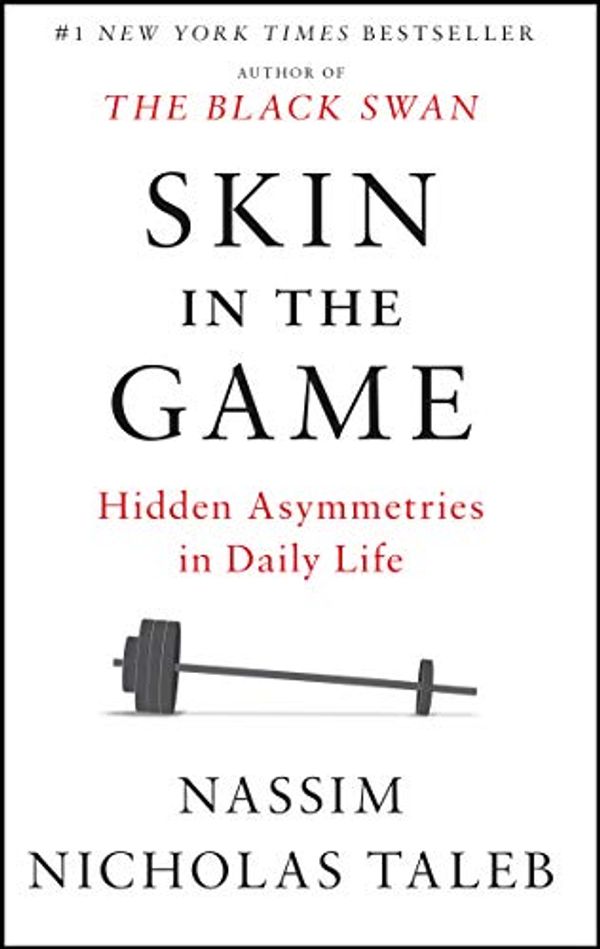 Cover Art for B075HYVP7C, Skin in the Game: Hidden Asymmetries in Daily Life by Nassim Nicholas Taleb