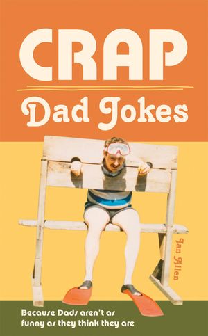 Cover Art for 9781909396364, Crap Dad Jokes by Ian Allen