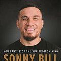 Cover Art for B08W29L1YR, Sonny Bill Williams: You Can't Stop the Sun From Shining by Sonny Bill Williams, Alan Duff