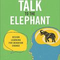 Cover Art for B0C7ZFRRFH, Talk to the Elephant: Design Learning for Behavior Change (Voices That Matter) by Julie Dirksen