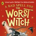 Cover Art for 9780141941462, A Bad Spell for the Worst Witch by Jill Murphy