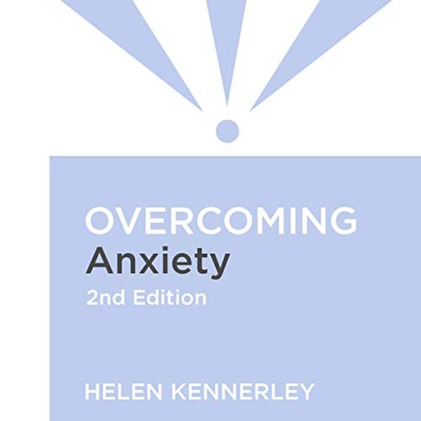 Cover Art for B07Y5J3GV1, Overcoming Anxiety, 2nd Edition: A Self-Help Guide Using Cognitive Behavioural Techniques by Helen Kennerley