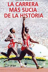 Cover Art for 9788494911118, La carrera más sucia de la historia: Ben Johnson, Carl Lewis y la final de los 100m lisos de los Juegos Olímpicos de 1988 en Seúl by Richard Moore