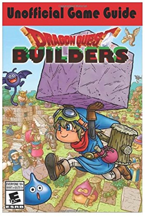 Cover Art for 9781986592963, Dragon Quest Builders Unofficial Game Guide by AresTheDog