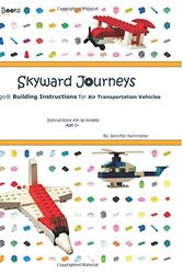 Cover Art for 9781911202004, Skyward Journeys: Lego® Building Instructions for Air Transportation Vehicles by Jennifer Kemmeter