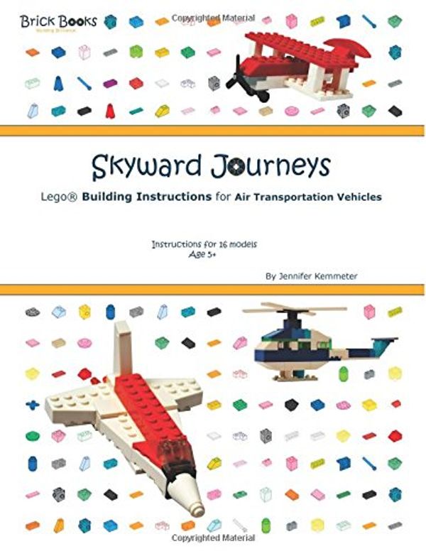 Cover Art for 9781911202004, Skyward Journeys: Lego® Building Instructions for Air Transportation Vehicles by Jennifer Kemmeter