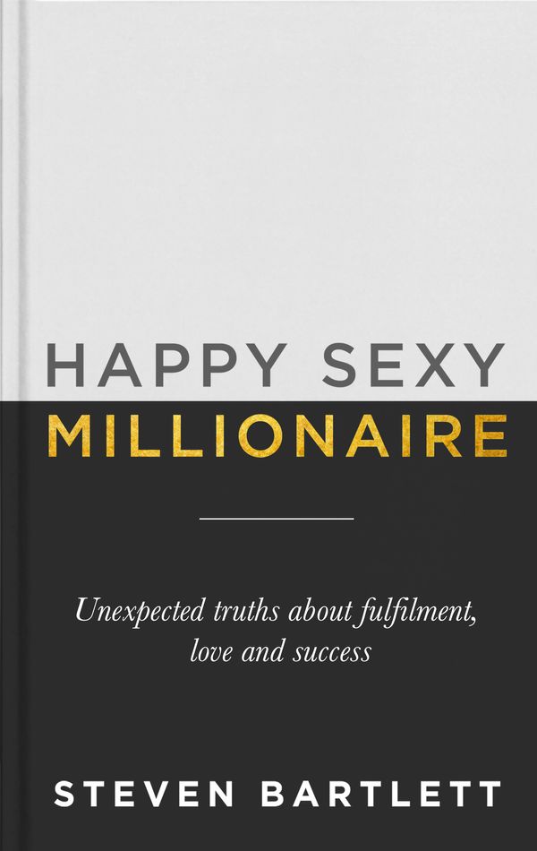 Cover Art for 9781529394856, Happy Sexy Millionaire by Steven Bartlett