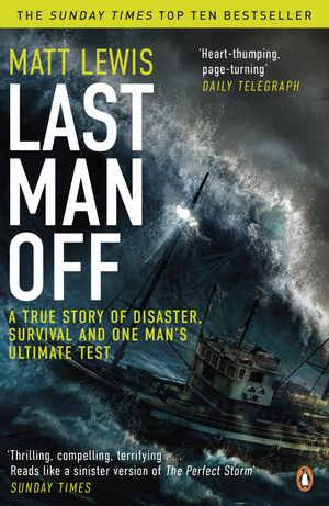 Cover Art for 9780241967447, Last Man Off: A True Story of Disaster, Survival and One Man's Ultimate Test by Matt Lewis