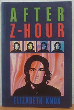 Cover Art for 9780864730701, After Z-hour by Elizabeth Knox