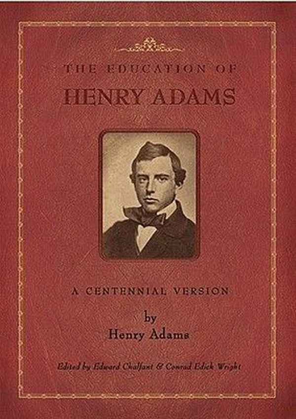 Cover Art for 9780934909938, The Education of Henry Adams: A Centennial Version by Henry Adams