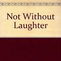 Cover Art for 9780606162593, Not Without Laughter by Langston Hughes