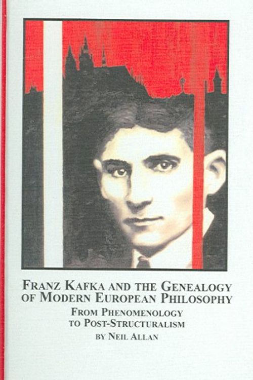 Cover Art for 9780773460508, Franz Kafka And the Genealogy of Modern European Philosophy: From Phenomenology to Post-structuralism (Problems in Contemporary Philosophy) by Neil Allan