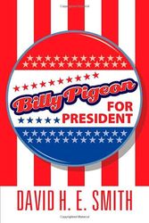 Cover Art for 9781618977366, Billy Pigeon for President by David H. E. Smith