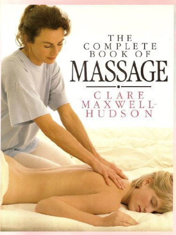 Cover Art for 9780863182907, Complete Book of Massage by Clare Maxwell-Hudson
