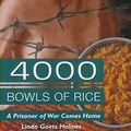 Cover Art for 9781883283513, 4,000 Bowls of Rice by Linda Goetz Holmes