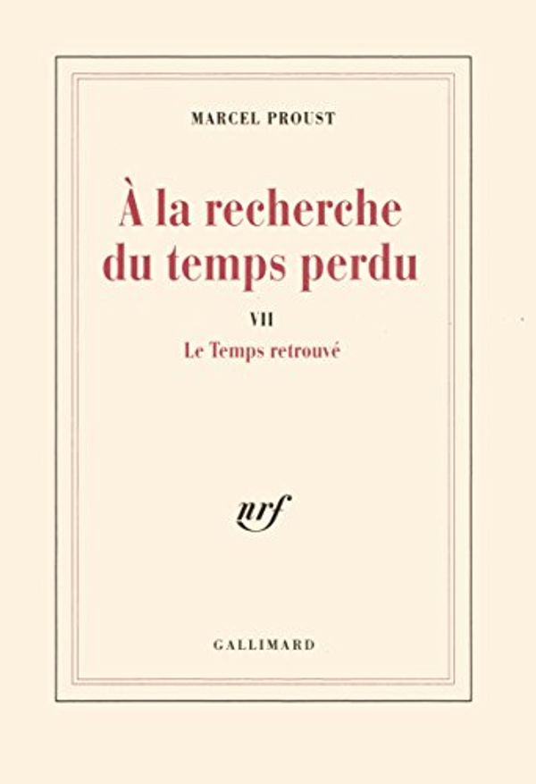 Cover Art for 9782070726653, A la recherche du temps perdu, tome 7 : Le Temps retrouvé by Marcel Proust