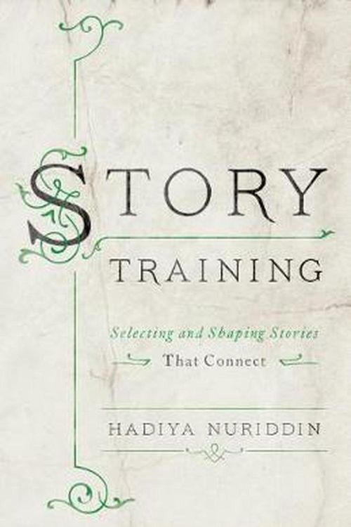 Cover Art for 9781562866891, StoryTrainingSelecting and Shaping Stories That Connect by Hadiya Nuriddin