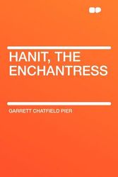 Cover Art for 9781290028028, Hanit, the Enchantress by Garrett Chatfield Pier