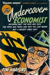 Cover Art for 9780739470770, The Undercover Economist: Exposing why the Rich Are Rich, the Poor Are Poor--And why You Can Never Buy a Decent Used Car! by Tim Harford