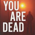 Cover Art for 9781628998887, You Are Dead by Peter James