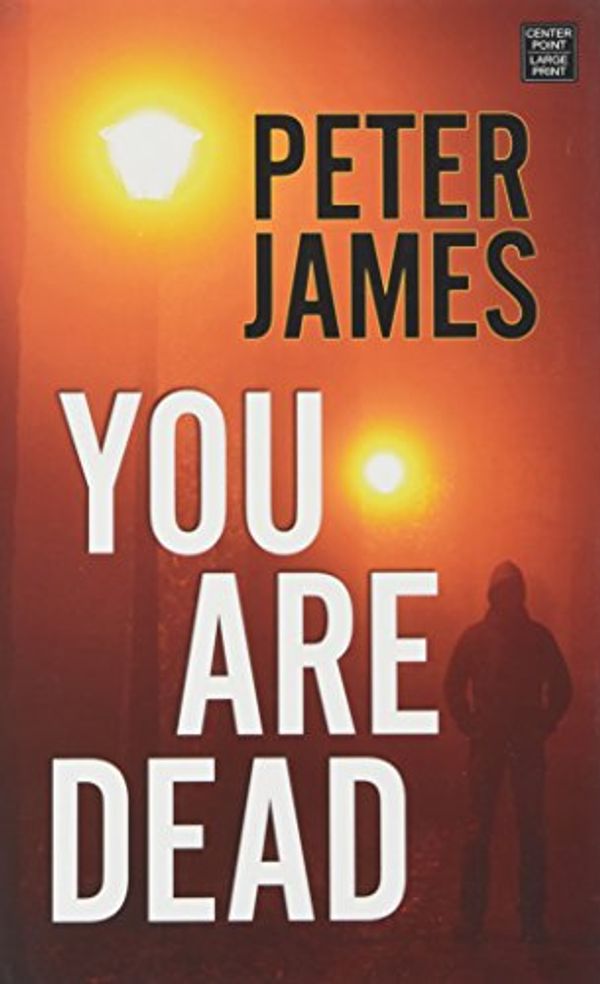 Cover Art for 9781628998887, You Are Dead by Peter James