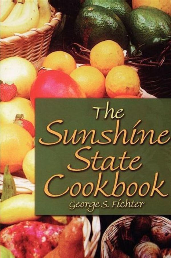 Cover Art for 9781561642144, The Sunshine State Cookbook by George S. Fichter