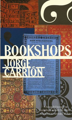 Cover Art for 9780857054456, Bookshops by Jorge Carrion