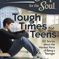 Cover Art for 9781611591996, Chicken Soup for the Soul: Tough Times for Teens by Amy Newmark, Jack Canfield, Mark Victor Hansen