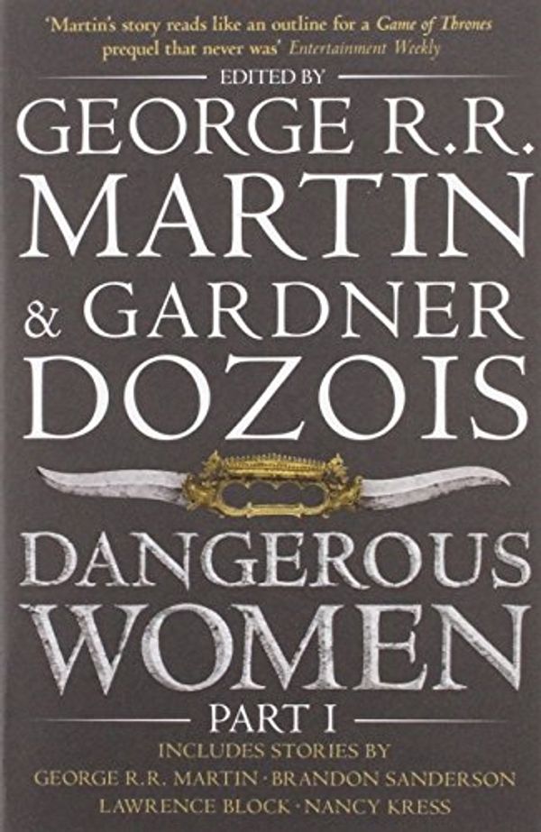 Cover Art for B011T89LMY, Dangerous Women Part 1 by George R .R. Martin (Editor) â€º Visit Amazon's George R .R. Martin Page search results for this author George R .R. Martin (Editor), Gardner Dozois (Editor) (25-Sep-2014) Paperback by Unknown