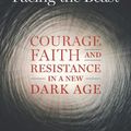 Cover Art for 9781645022367, Facing the Beast: Courage, Faith, and Resistance in a New Dark Age by Naomi Wolf