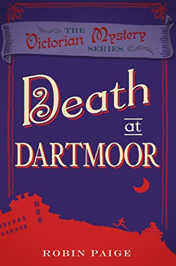 Cover Art for B07GQ4GJ54, Death at Dartmoor (A Victorian Mystery Book 8) by Robin Paige