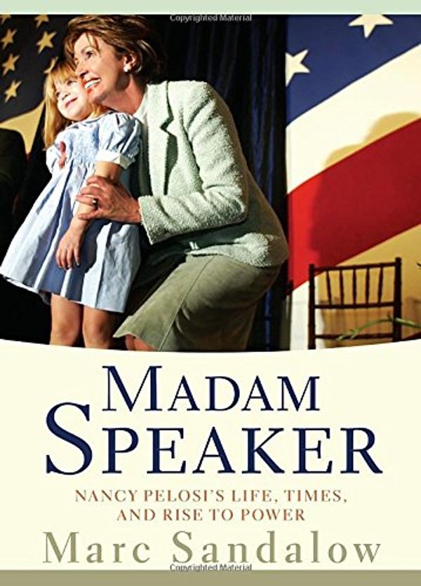 Cover Art for 9781594868078, Madam Speaker by Marc Sandalow