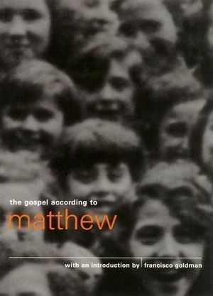 Cover Art for 9780802136169, The Gospel according to Matthew by Francisco Goldman