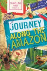Cover Art for 9780750277211, Journey Along the Amazon by Alex Woolf