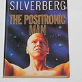 Cover Art for 9780330330589, The Positronic Man by Isaac Asimov, Robert Silverberg