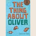 Cover Art for 9780369337894, The Thing about Oliver by Deborah Kelly