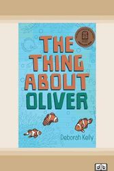 Cover Art for 9780369337894, The Thing about Oliver by Deborah Kelly