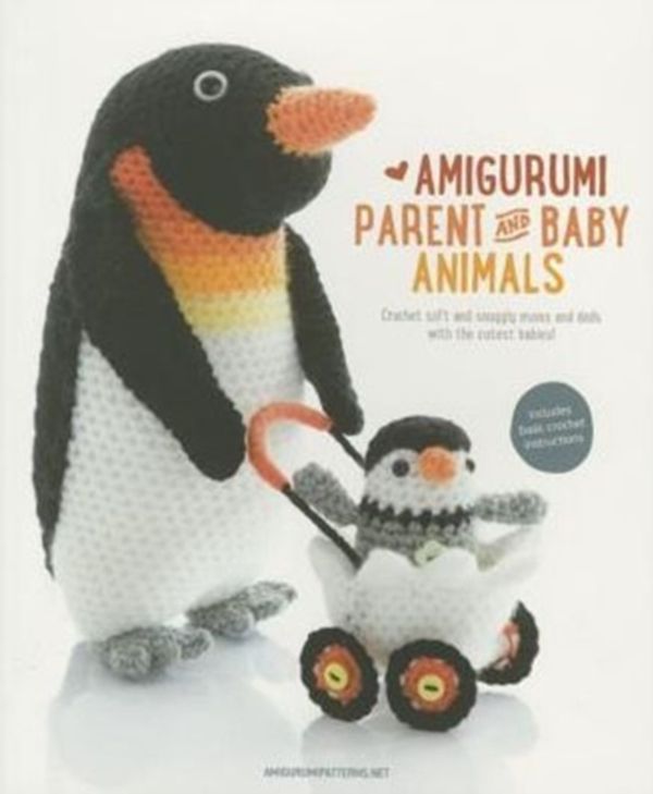 Cover Art for 9789491643088, Amigurumi Parent and Baby Animals: Crochet Soft and Snuggly Moms and Dads with the Cutest Babies! by Amigurumipatterns Net