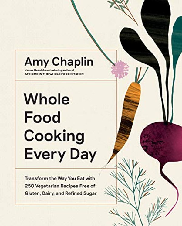 Cover Art for B07GNVYFQT, Whole Food Cooking Every Day: Transform the Way You Eat with 250 Vegetarian Recipes Free of Gluten, Dairy, and Refined Sugar by Amy Chaplin