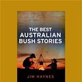 Cover Art for 9781459671515, The Best Australian Bush Stories by Jim Haynes