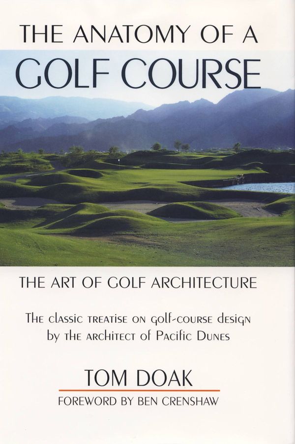 Cover Art for 9781580805285, The Anatomy of a Golf Course: The Art of Golf Architecture by Tom Doak