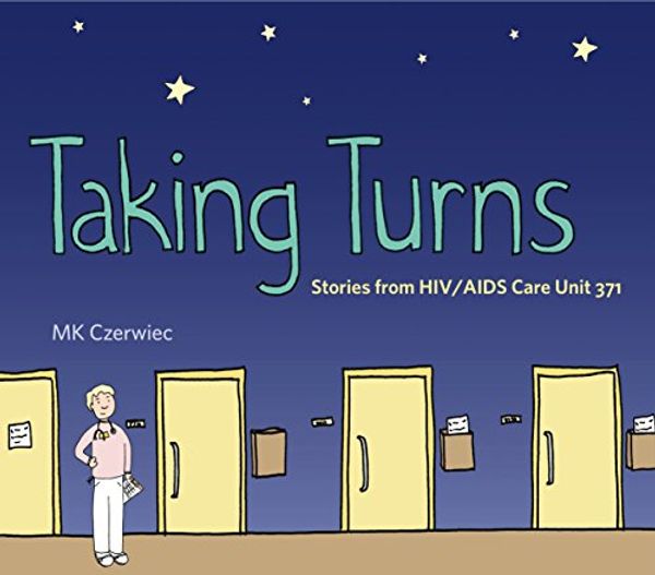 Cover Art for B06XSJ1G68, Taking Turns: Stories from HIV/AIDS Care Unit 371 (Graphic Medicine Book 8) by Mk Czerwiec