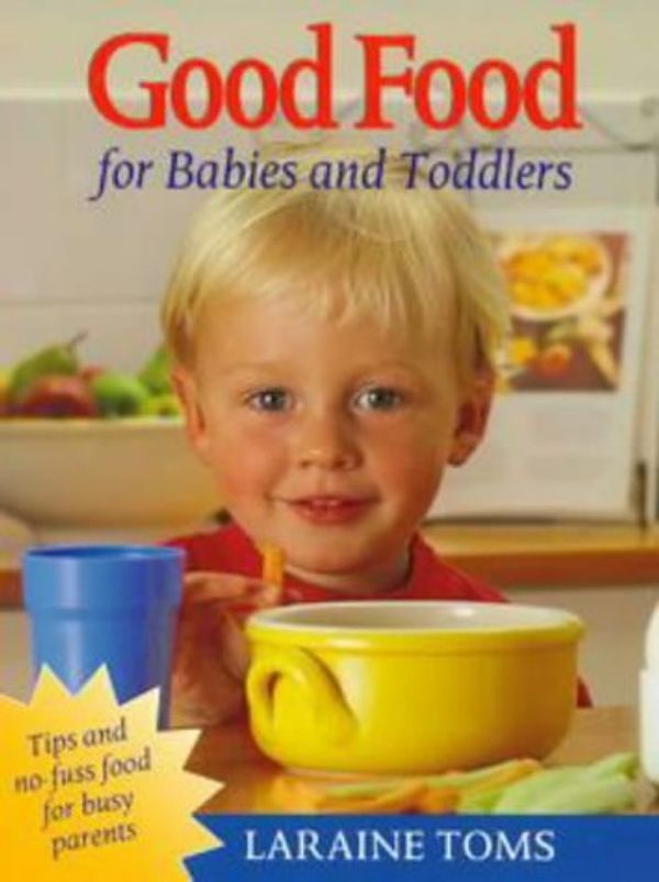 Cover Art for 9780140237658, Good Food for Babies & Toddler by Laraine Toms