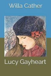 Cover Art for 9781790104499, Lucy Gayheart by Willa Cather