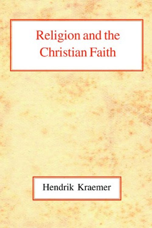 Cover Art for 9780227170496, Religion and the Christian Faith by Hendrik Kraemer