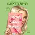 Cover Art for 9781250854186, I Kissed Shara Wheeler by Casey McQuiston