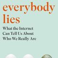 Cover Art for 9781408894712, Everybody Lies: What the Internet Can Tell Us About Who We Really Are by Seth Stephens-Davidowitz