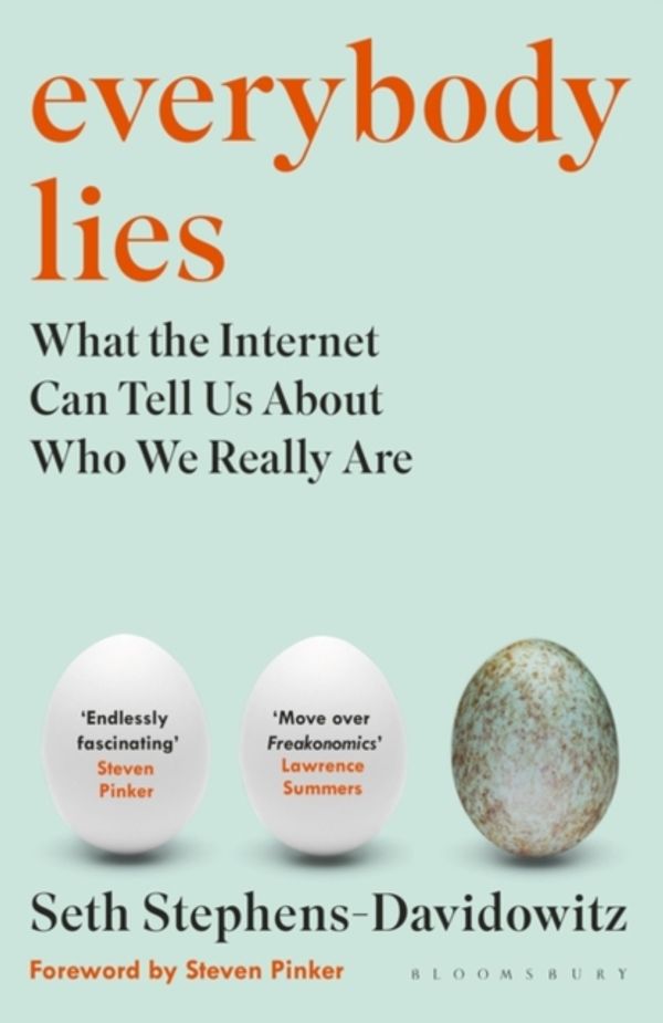 Cover Art for 9781408894712, Everybody Lies: What the Internet Can Tell Us About Who We Really Are by Seth Stephens-Davidowitz