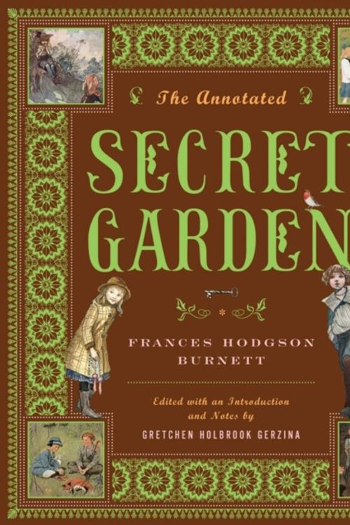 Cover Art for 9780393060294, The Annotated Secret Garden by Frances Hodgson Burnett