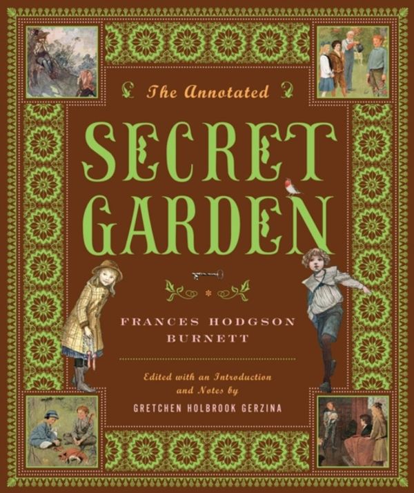 Cover Art for 9780393060294, The Annotated Secret Garden by Frances Hodgson Burnett